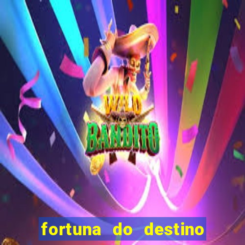 fortuna do destino fortuna do dentinho